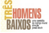 Comédia “Três Homens Baixos” em única apresentação em Jaguariúna