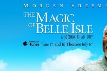 The Magic of Belle Isle | confira o vídeo featurette inédito para o filme estrelado por Morgan Freeman